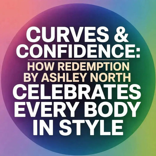 Curves & Confidence by Redemption by Ashley North celebrating body positivity and inclusive fashion styles